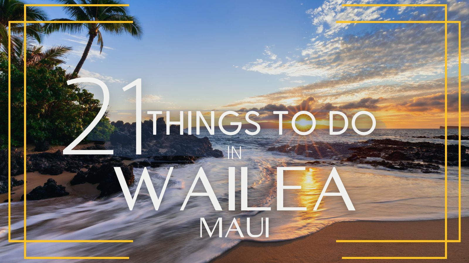 The 21 Very Best Things to Do in Wailea, Maui